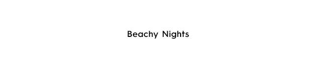 Headline - Beachy Nights